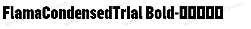 FlamaCondensedTrial Bold字体转换